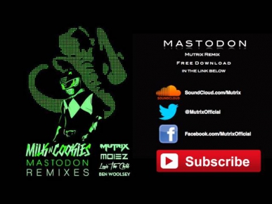 Mastodon (Mutrix Remix) - Milk N Cookies ft. Alina Renae
