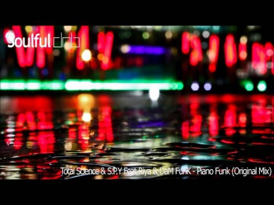 Total Science & S.P.Y Feat Riya & DaM FunK - Piano Funk (Original Mix)