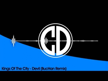 Kings Of The City - The Devil (BucHan Remix)