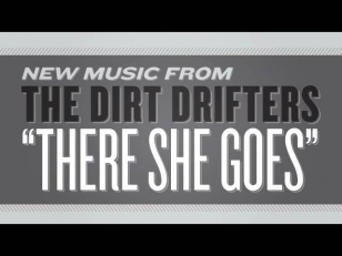 The Dirt Drifters - There She Goes (Audio Only)