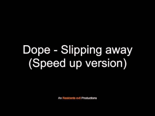 Dope - Slipping away (Speed up version)