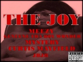 Meezy featuring Mystery, Curtis Mayfield and Genuene Tha Boy Wonder - The Joy