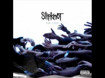 Spit It Out - Slipknot - 9.0 live