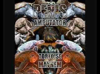 Penis Amputator - Tortoise Mayhem (Part III)