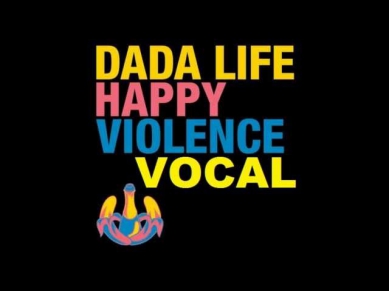 Dada Life - Happy Violence (Extended Vocal Mix)