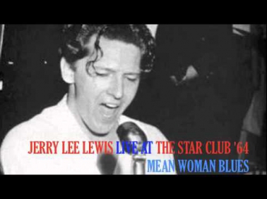 JERRY LEE LEWIS. MEAN WOMAN BLUES - LIVE AT THE STAR CLUB 1964