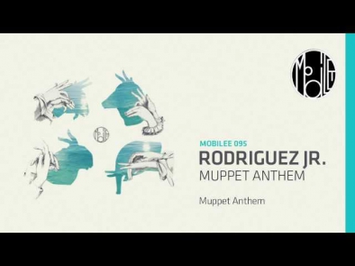 Rodriguez Jr. - Muppet Anthem - mobilee095