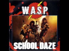 W.A.S.P. - School Daze (1984)