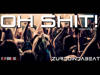Oh shit! Original Mix - Dubstep Prod by Zurd0indabeat @fxfmusicgroup