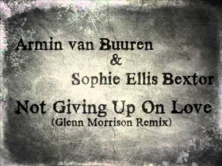 Armin van Buuren & Sophie Ellis Bextor -  Not Giving Up On Love (Glenn Morrison Remix)