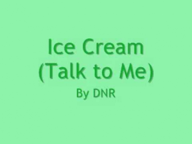 Ice Cream (Talk to Me) by DNR (w/ lyrics)