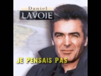 Daniel Lavoie - Je Pensais Pas