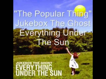Jukebox The Ghost - The Popular Thing (with lyrics)