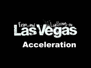 Acceleration Fear and Loathing In Las Vegas