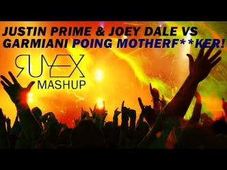 Justin Prime & Joey Dale vs Garmiani - Poing Motherfucker! (Ruyex Mashup)