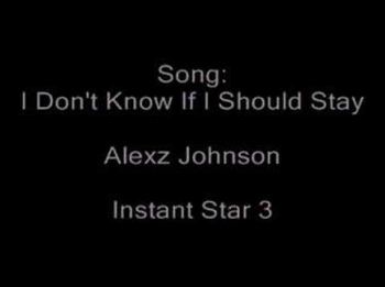 I Don't Know If I Should Stay - Alexz Johnson (Full Song)