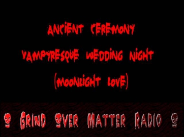 Ancient Ceremony - Vampyresque Wedding Night (Moonlight Love)