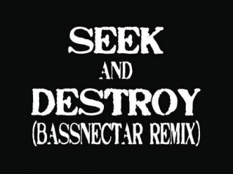 Seek & Destroy (Bassnectar Remix) (Official)