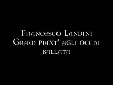 Francesco Landini: Gram piant' agli occhi
