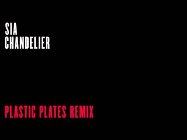 Sia - Chandelier (Plastic Plates Remix)