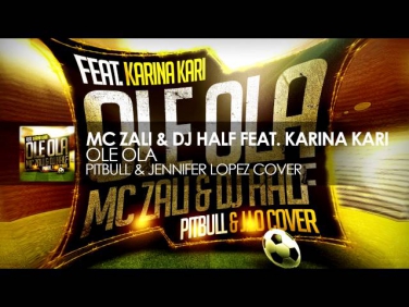 MC Zali & DJ HaLF feat. Karina Kari - Ole Ola (Pitbull & J.Lo Cover)