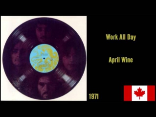 Work All Day - April Wine