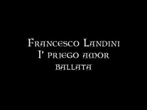 Francesco Landini: I' priego amor