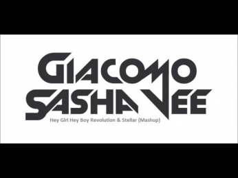 SASHA VEE & GIACOMO - Hey Girl Hey Boy Revolution & Stellar (Mashup)