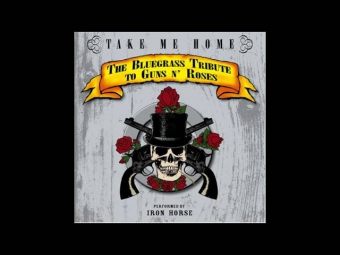 Iron Horse - Sweet Child O' Mine - Take Me Home - The Bluegrass Tribute To Guns 'N Roses