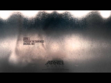 Arnej - Through The Darkness (Original Mix)
