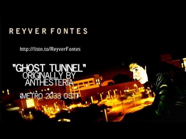 Anthesteria - Ghost Tunnel [Metro 2033 OST] (Reyver Fontes Remix)