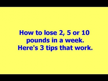 How to lose weight in 2, 3, 7 or 10 days at home ~ How to lose 2, 5 or 10 pounds in a week ~ 3 Tips