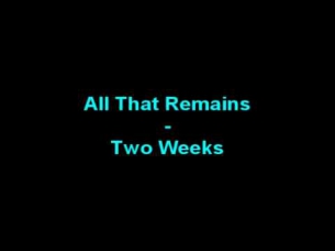 All That Remains- Two Weeks