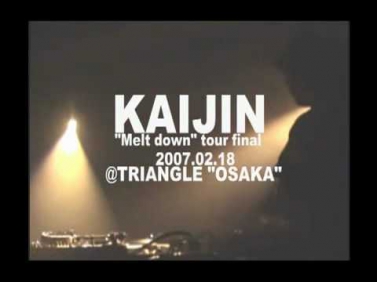 KAIJIN LIVE #01    @OSAKA'07