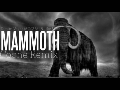 Dimitri Vegas, MOGUAI & Like Mike - Mammoth (Coone Remix) Original Mix - HQ