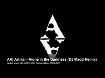 Artikal - Alone in the Darkness (DJ Madd Remix) (ARTKL001)
