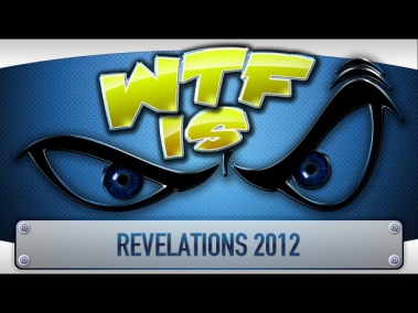 ► WTF Is... - Revelations 2012 ?