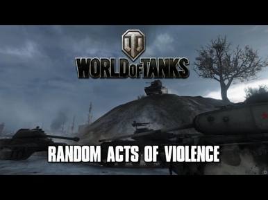 World of Tanks - Random Acts of Violence 24